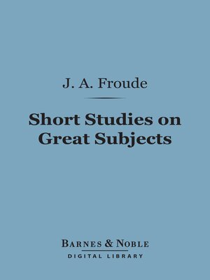 cover image of Short Studies on Great Subjects (Barnes & Noble Digital Library)